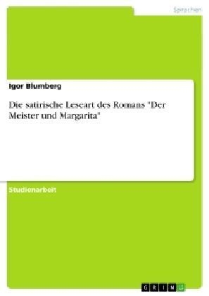 Die satirische Leseart des Romans "Der Meister und Margarita" - Igor Blumberg