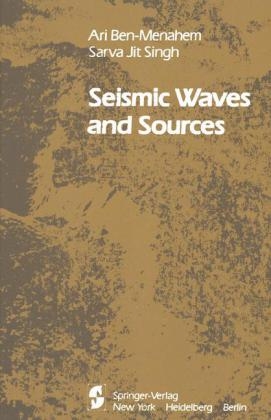 Seismic Waves and Sources - Ari Ben-Menahem, S. J. Singh