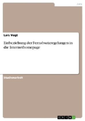 Einbeziehung der Fernabsatzregelungen in die Internethomepage - Lars Vogt