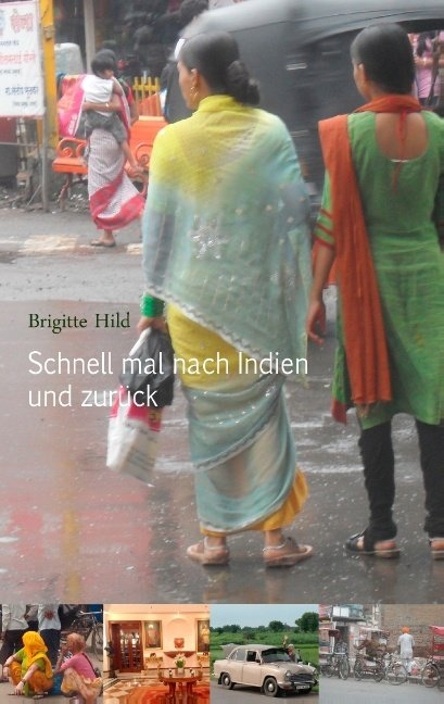 Schnell mal nach Indien und zurück - Brigitte Hild