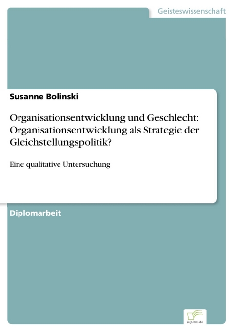 Organisationsentwicklung und Geschlecht: Organisationsentwicklung als Strategie der Gleichstellungspolitik? -  Susanne Bolinski