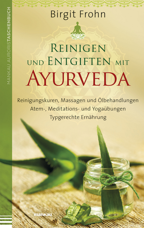 Reinigen und Entgiften mit Ayurveda - Birgit Frohn