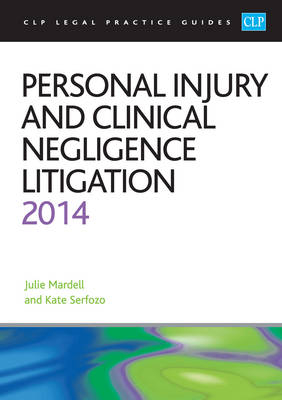 Personal Injury and Clinical Negligence Litigation 2014 - Julie Mardell, Kate Serfozo