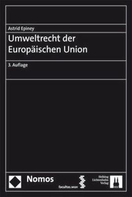 Umweltrecht der Europäischen Union - Astrid Epiney