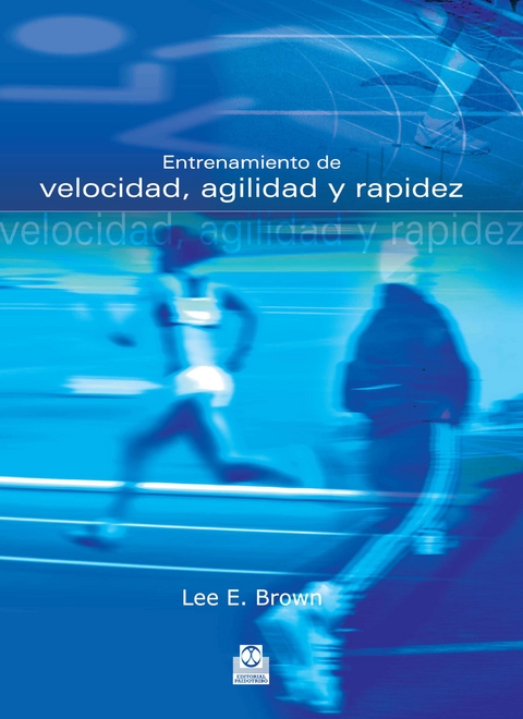 Entrenamiento de velocidad, agilidad y rapidez - Lee E Brown