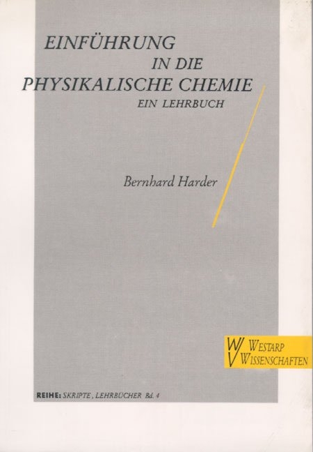 Einführung in die Physikalische Chemie - ein Lehrbuch - Bernhard Harder