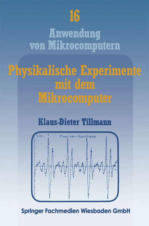 Physikalische Experimente mit dem Mikrocomputer - Klaus-Dieter Tillmann