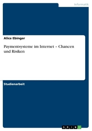 Paymentsysteme im Internet Â¿ Chancen und Risiken - Alice Ebinger