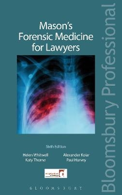 Mason's Forensic Medicine for Lawyers - Professor Helen Whitwell, Katy Thorne KC, Dr Alexander Kolar, Paul Harvey