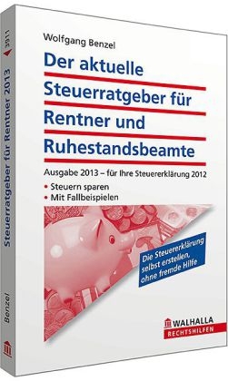 Der aktuelle Steuerratgeber für Rentner und Ruhestandsbeamte - Wolfgang Benzel