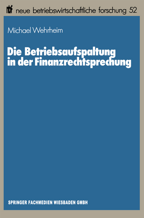 Die Betriebsaufspaltung in der Finanzrechtsprechung - Michael Wehrheim