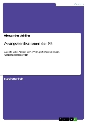 Zwangssterilisationen der NS - Alexander Schlier