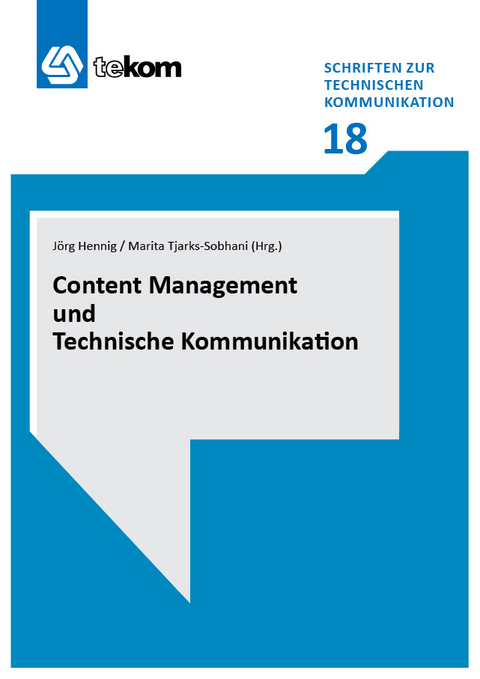 Content Management und Technische Kommunikation - Wolfgang Ziegler, Roland Schmeling, Karsten Schrempp, Ralf Robers, Stephan Schneider, Wolfgang Lindner, Holger Nitsche, Lars Kothes, Sophie Boulas, Volker Wodaege, Hans Pich, Sissi Closs, Isabelle Fleury, Siegfried Siegel, Claudia Oberle, Torsten Machert