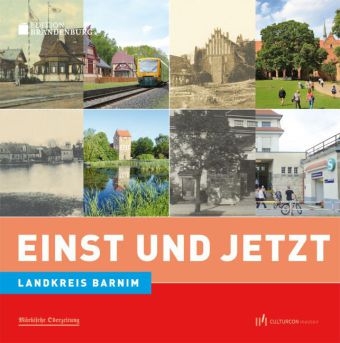 Einst und Jetzt. Barnim - 