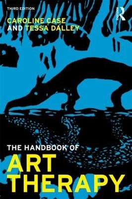 The Handbook of Art Therapy - Caroline Case, Tessa Dalley