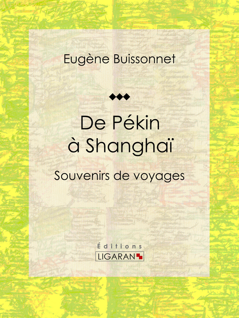 De Pékin à Shanghaï -  Eugene Buissonnet,  Ligaran