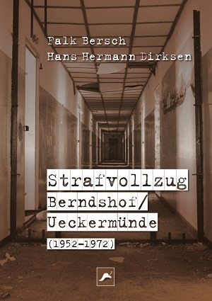 Strafvollzug Berndshof/ Ueckermünde - Falk Bersch, Hans Hermann Dirksen