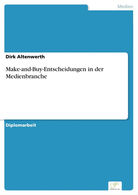 Make-and-Buy-Entscheidungen in der Medienbranche -  Dirk Altenwerth