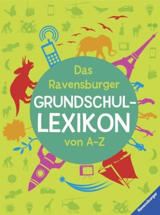 Das Ravensburger Grundschullexikon von A - Z - Peggy Gampfer, Claudia Köster, Anke Schönfeld