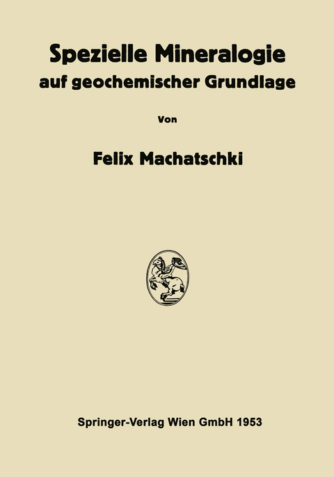 Spezielle Mineralogie auf geochemischer Grundlage - Felix Machatschki