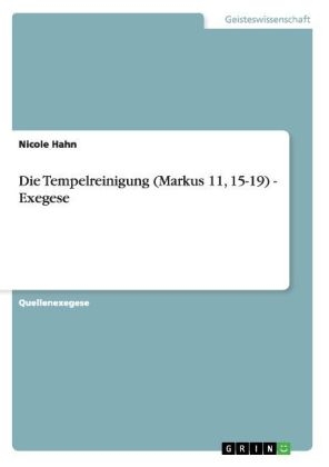 Die Tempelreinigung (Markus 11, 15-19) - Exegese - Nicole Hahn