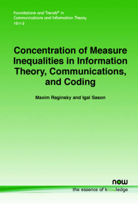 Concentration of Measure Inequalities in Information Theory, Communications, and Coding - Maxim Raginsky, Igal Sason