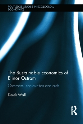 The Sustainable Economics of Elinor Ostrom - Derek Wall