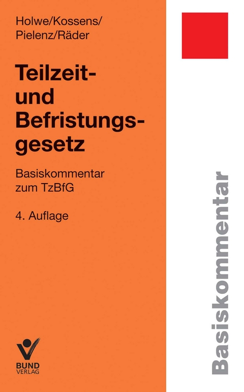 Teilzeit- und Befristungsgesetz - Evelyn Räder, Michael Kossens, Cornelia Pielenz, Joachim Holwe