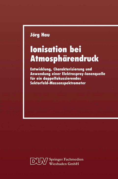 Ionisation bei Atmosphärendruck - Jörg Hau