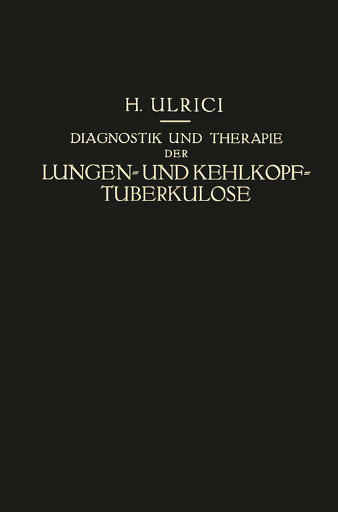 Diagnostik und Therapie der Lungen- und Kehlkopf-Tuberkulose - Helmuth Ulrici