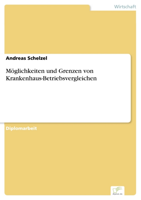 Möglichkeiten und Grenzen von Krankenhaus-Betriebsvergleichen -  Andreas Schelzel