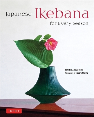 Japanese Ikebana for Every Season - Yuji Ueno, Rie Imai