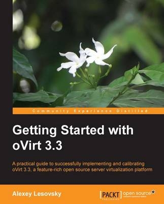 Getting Started with oVirt 3.3 - Alexey Lesovsky