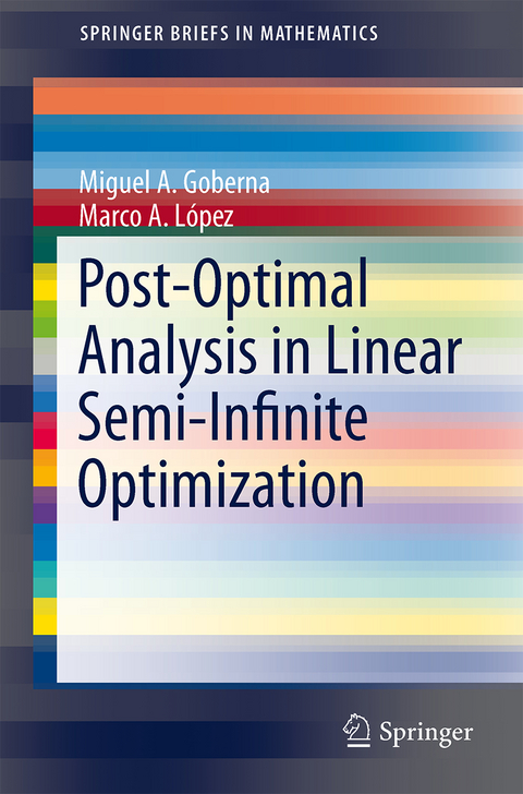 Post-Optimal Analysis in Linear Semi-Infinite Optimization - Miguel A. Goberna, Marco A. López