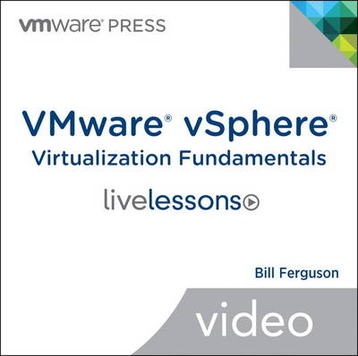 VMware vSphere Virtualization Fundamentals LiveLessons (Video Training), (DVD) - Bill Ferguson