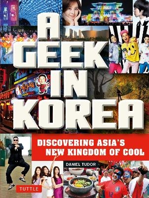 A Geek in Korea - Daniel Tudor