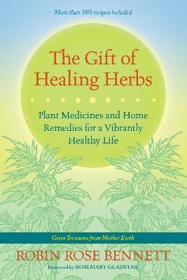 The Gift of Healing Herbs - Robin Rose Bennett