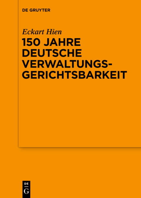 150 Jahre deutsche Verwaltungsgerichtsbarkeit - Eckart Hien