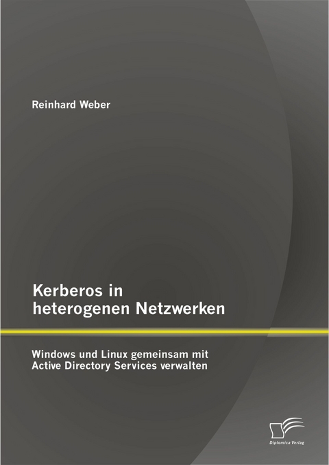 Kerberos in heterogenen Netzwerken: Windows und Linux gemeinsam mit Active Directory Services verwalten - Reinhard Weber