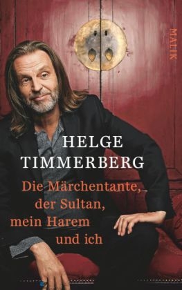 Die Märchentante, der Sultan, mein Harem und ich - Helge Timmerberg