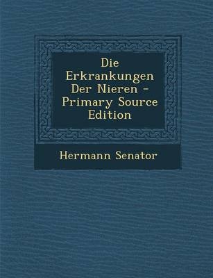 Die Erkrankungen Der Nieren - Hermann Senator