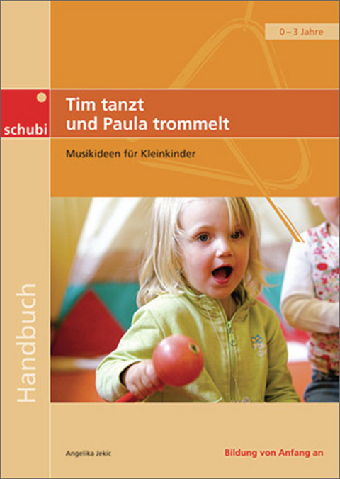 Handbücher für die frühkindliche Bildung / Tim tanzt und Paula trommelt - Angelika Jekic