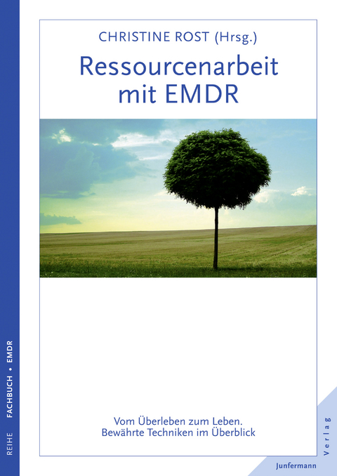 Ressourcenarbeit mit EMDR - Christine Rost, Arne Hofmann, Franz Ebner, Dagmar Eckers, Reinhard Plassmann, Michael Hase, Susanne Leutner, Mark Novy, Björke Kühn von Burgsdorff, Visal Tumani