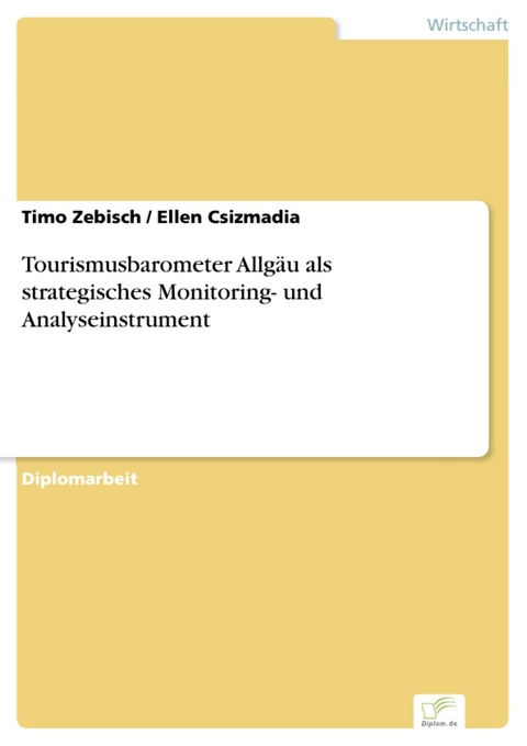 Tourismusbarometer Allgäu als strategisches Monitoring- und Analyseinstrument -  Timo Zebisch,  Ellen Csizmadia