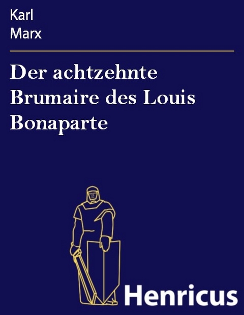 Der achtzehnte Brumaire des Louis Bonaparte -  Karl Marx