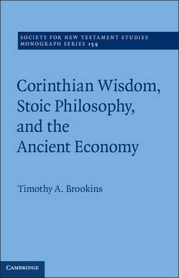 Corinthian Wisdom, Stoic Philosophy, and the Ancient Economy - Timothy A. Brookins