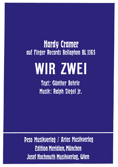 Wir Zwei - Günther Behrle, Ralph jr. Siegel, Hardy Cramer