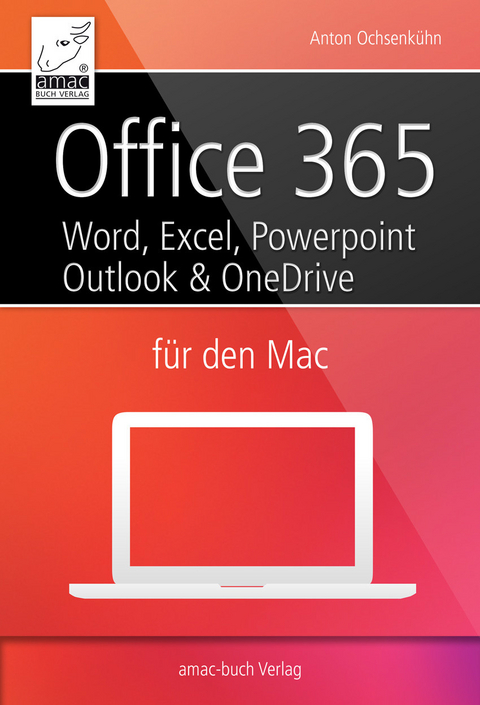 Office 365 für den Mac - Microsoft Word, Excel, Powerpoint und Outlook -  Anton Ochsenkühn