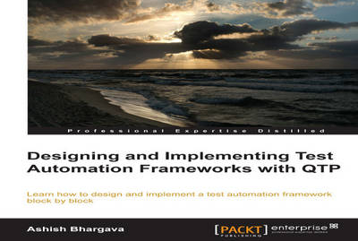 Designing and Implementing Test Automation Frameworks with QTP - Ashish Bhargava