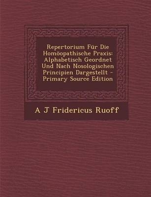 Repertorium Fur Die Homoopathische Praxis - A J Fridericus Ruoff